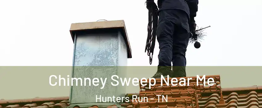 Chimney Sweep Near Me Hunters Run - TN