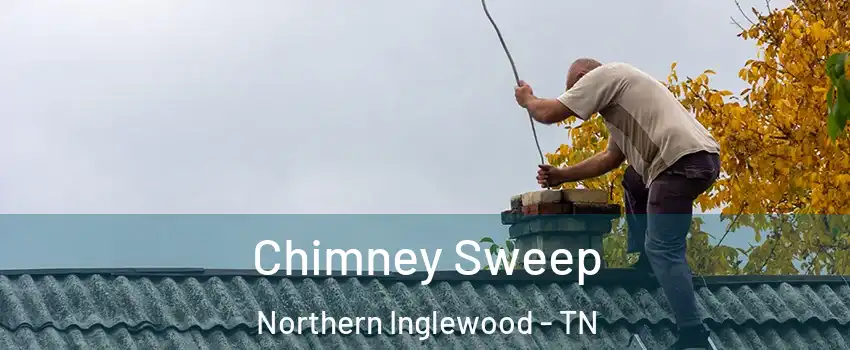 Chimney Sweep Northern Inglewood - TN