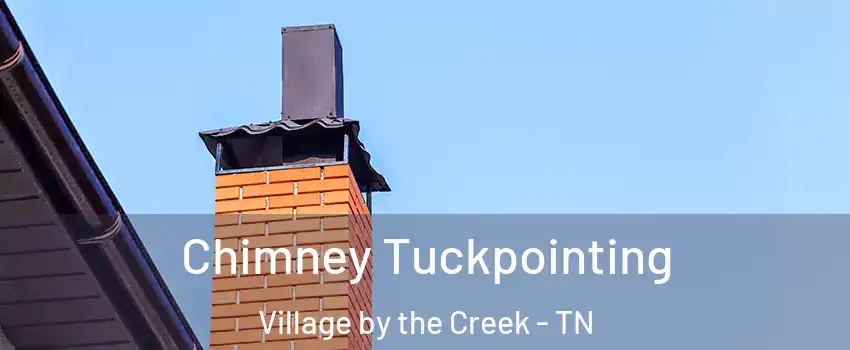 Chimney Tuckpointing Village by the Creek - TN