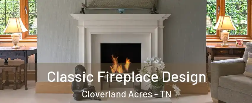 Classic Fireplace Design Cloverland Acres - TN