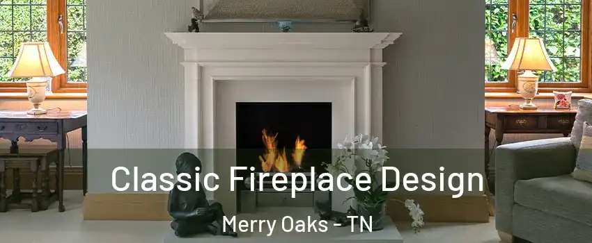 Classic Fireplace Design Merry Oaks - TN