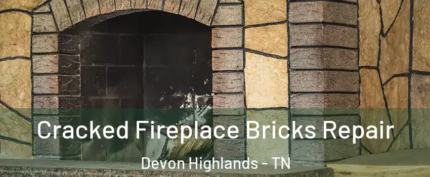 Cracked Fireplace Bricks Repair Devon Highlands - TN