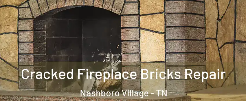 Cracked Fireplace Bricks Repair Nashboro Village - TN