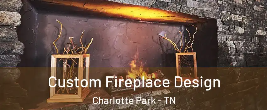 Custom Fireplace Design Charlotte Park - TN