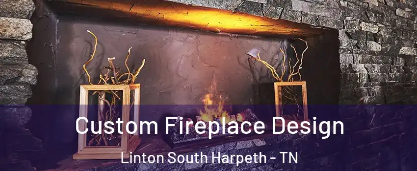 Custom Fireplace Design Linton South Harpeth - TN