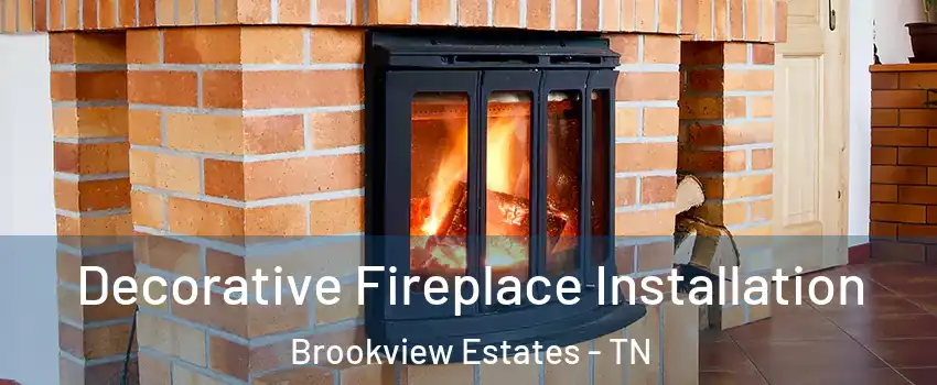 Decorative Fireplace Installation Brookview Estates - TN