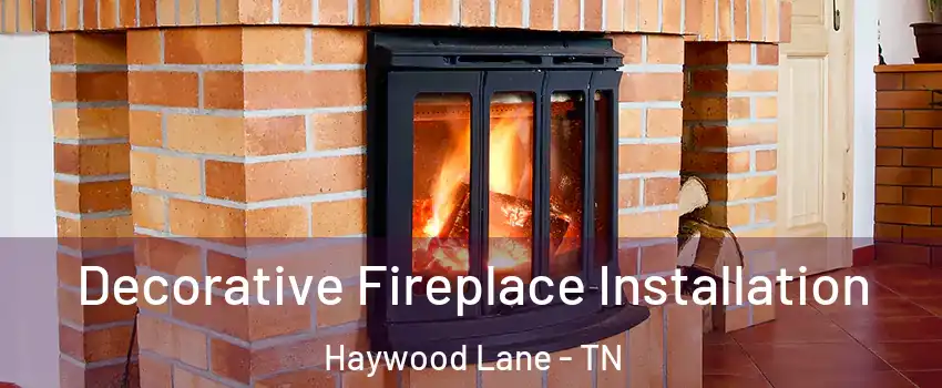 Decorative Fireplace Installation Haywood Lane - TN