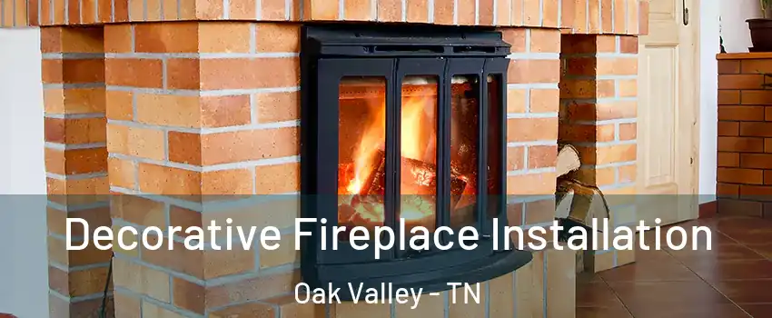 Decorative Fireplace Installation Oak Valley - TN