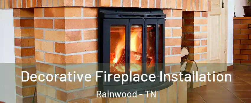 Decorative Fireplace Installation Rainwood - TN