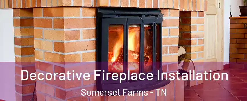 Decorative Fireplace Installation Somerset Farms - TN