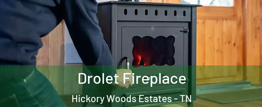 Drolet Fireplace Hickory Woods Estates - TN