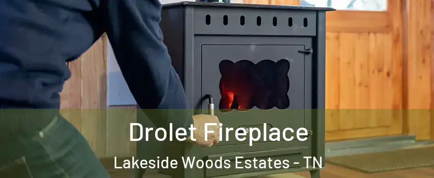 Drolet Fireplace Lakeside Woods Estates - TN