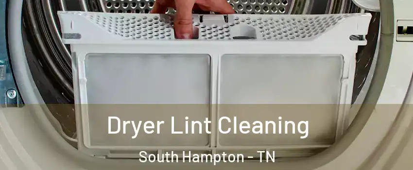 Dryer Lint Cleaning South Hampton - TN