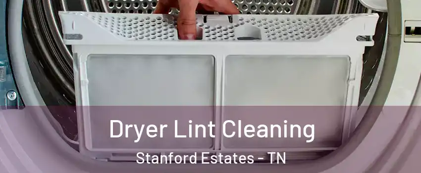 Dryer Lint Cleaning Stanford Estates - TN