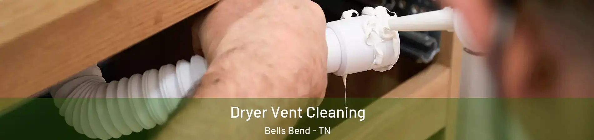 Dryer Vent Cleaning Bells Bend - TN