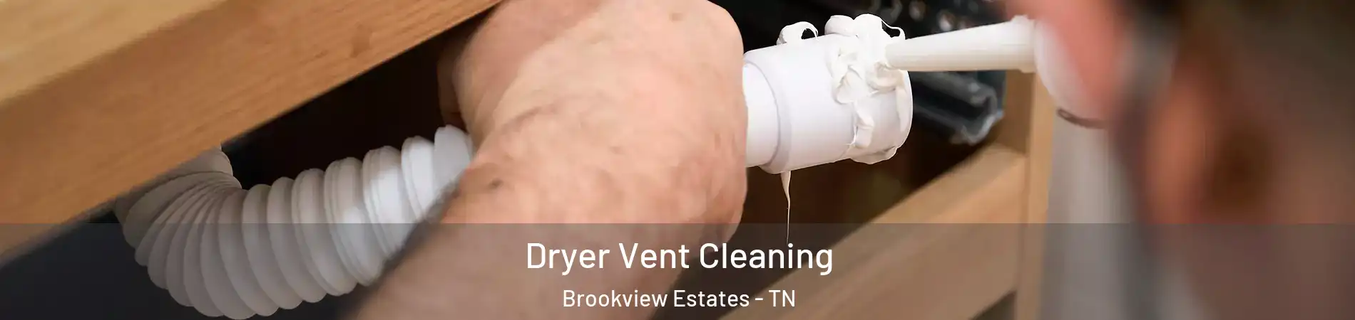 Dryer Vent Cleaning Brookview Estates - TN