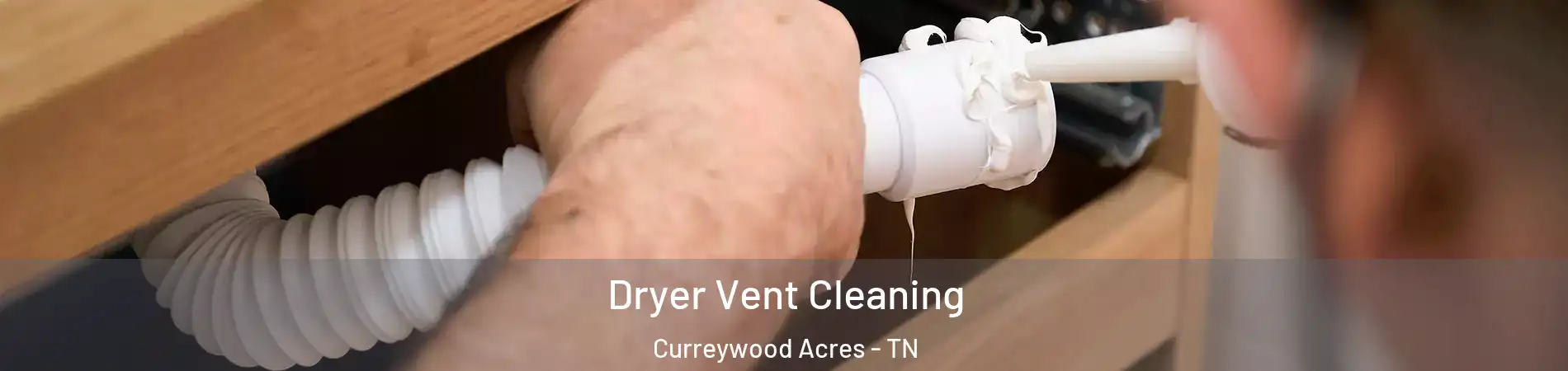 Dryer Vent Cleaning Curreywood Acres - TN