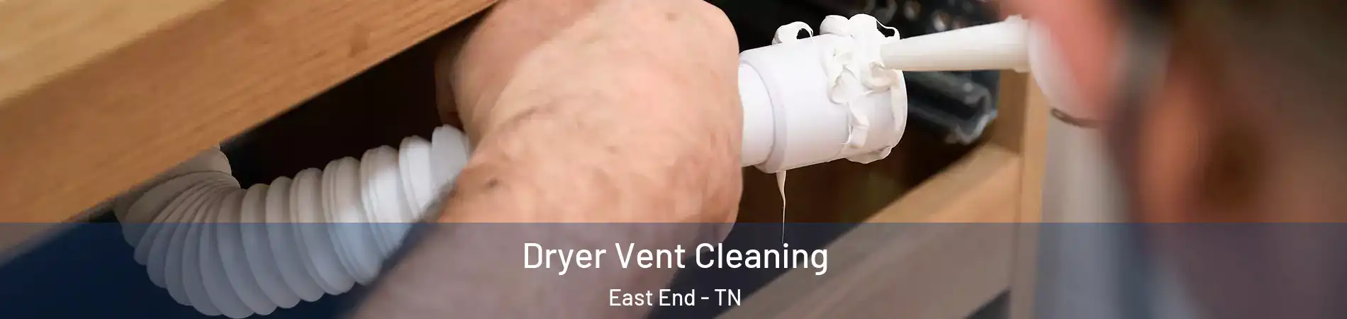 Dryer Vent Cleaning East End - TN