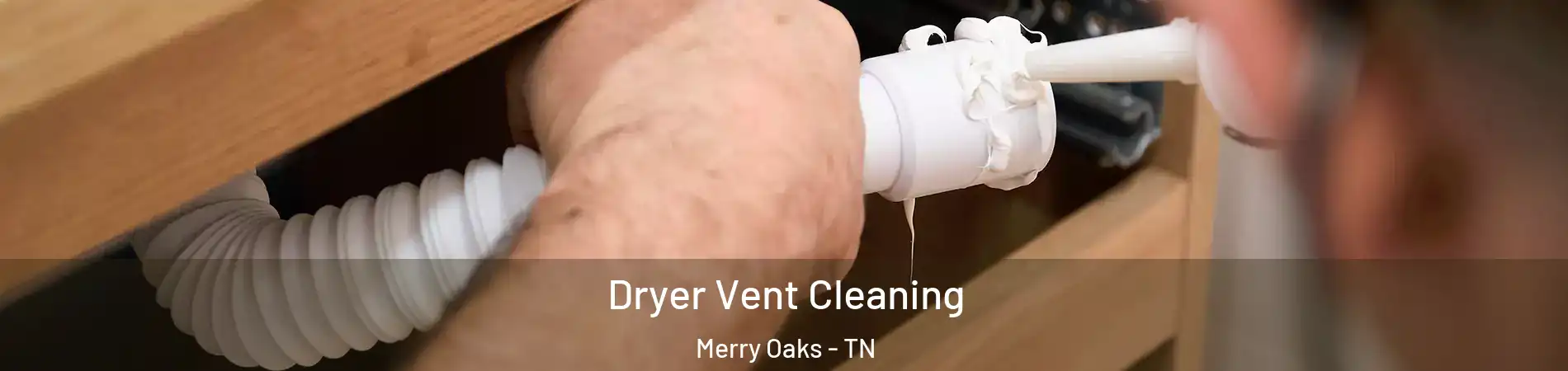 Dryer Vent Cleaning Merry Oaks - TN