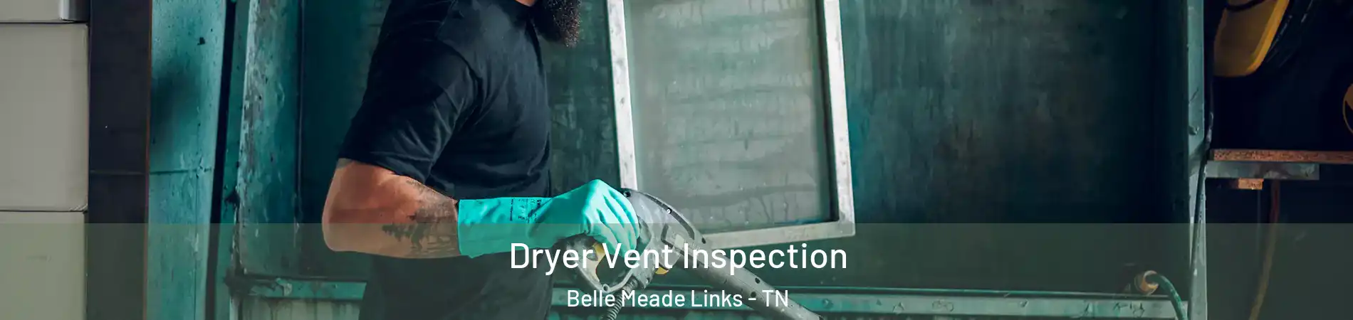 Dryer Vent Inspection Belle Meade Links - TN