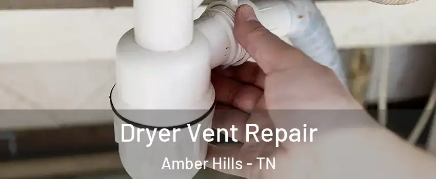 Dryer Vent Repair Amber Hills - TN