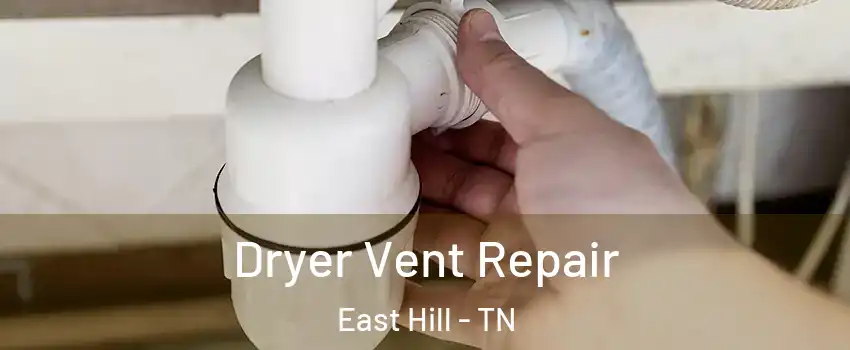 Dryer Vent Repair East Hill - TN