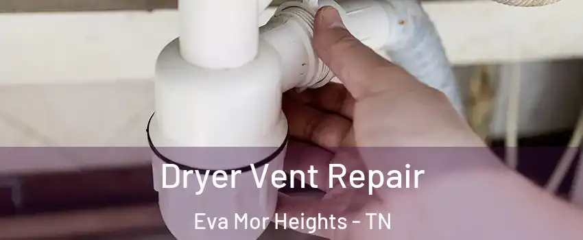 Dryer Vent Repair Eva Mor Heights - TN