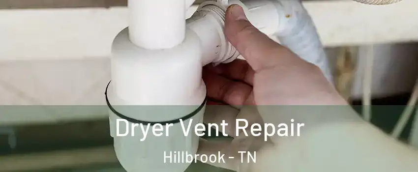 Dryer Vent Repair Hillbrook - TN