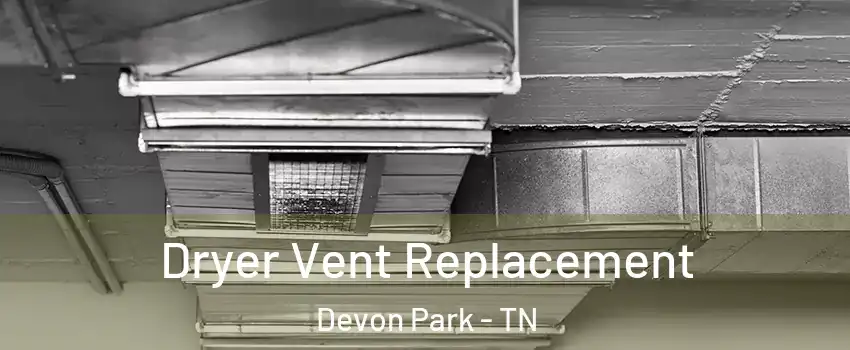 Dryer Vent Replacement Devon Park - TN