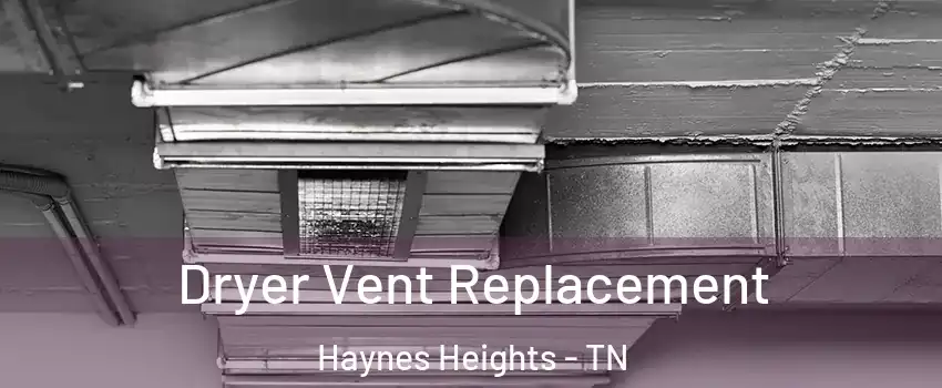 Dryer Vent Replacement Haynes Heights - TN