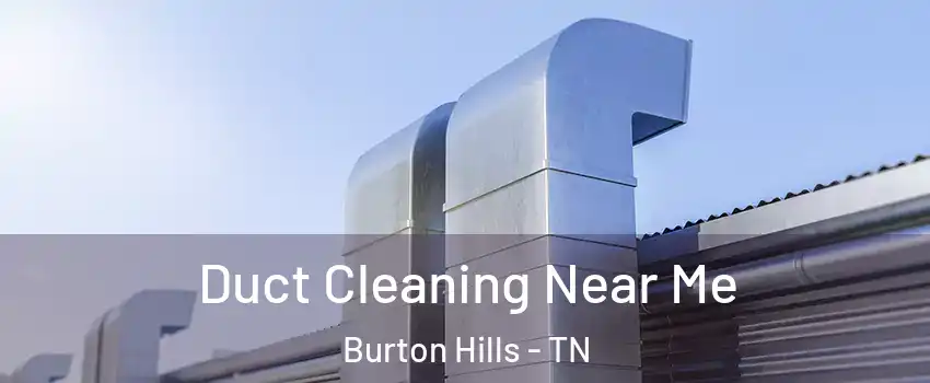 Duct Cleaning Near Me Burton Hills - TN