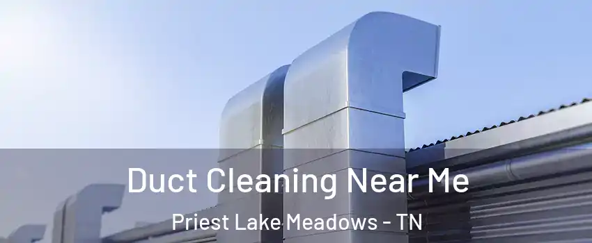 Duct Cleaning Near Me Priest Lake Meadows - TN