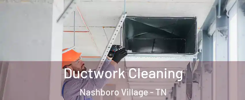 Ductwork Cleaning Nashboro Village - TN