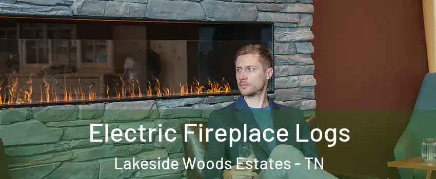 Electric Fireplace Logs Lakeside Woods Estates - TN