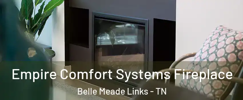 Empire Comfort Systems Fireplace Belle Meade Links - TN