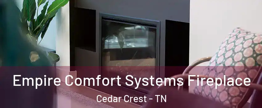 Empire Comfort Systems Fireplace Cedar Crest - TN