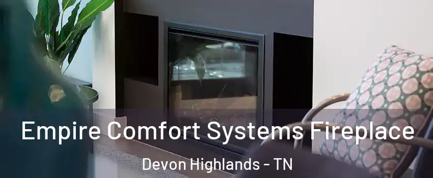 Empire Comfort Systems Fireplace Devon Highlands - TN