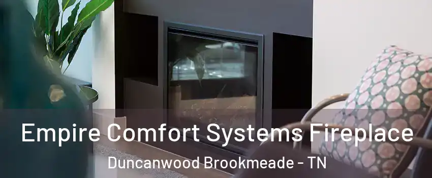 Empire Comfort Systems Fireplace Duncanwood Brookmeade - TN