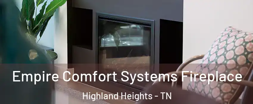 Empire Comfort Systems Fireplace Highland Heights - TN