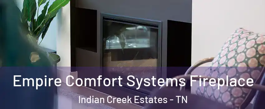 Empire Comfort Systems Fireplace Indian Creek Estates - TN