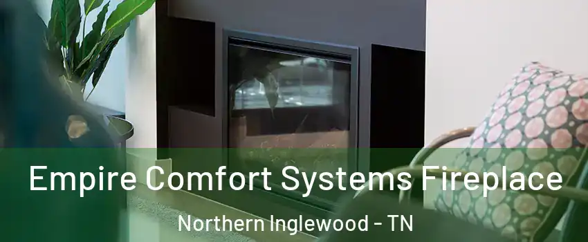 Empire Comfort Systems Fireplace Northern Inglewood - TN