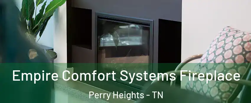 Empire Comfort Systems Fireplace Perry Heights - TN