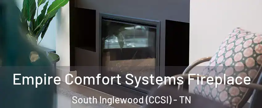 Empire Comfort Systems Fireplace South Inglewood (CCSI) - TN