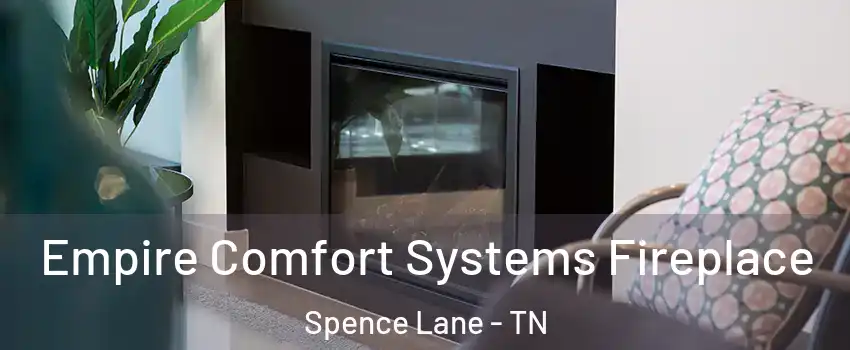 Empire Comfort Systems Fireplace Spence Lane - TN