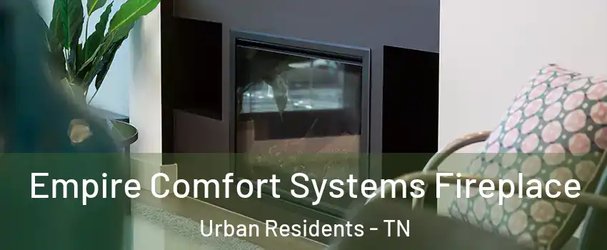 Empire Comfort Systems Fireplace Urban Residents - TN