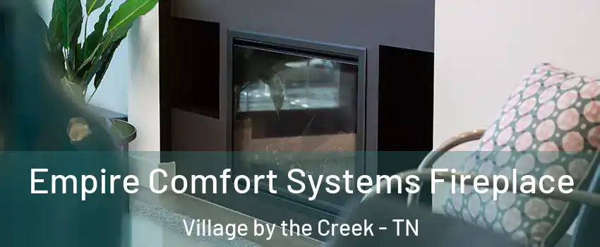 Empire Comfort Systems Fireplace Village by the Creek - TN