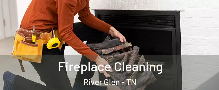 Fireplace Cleaning River Glen - TN