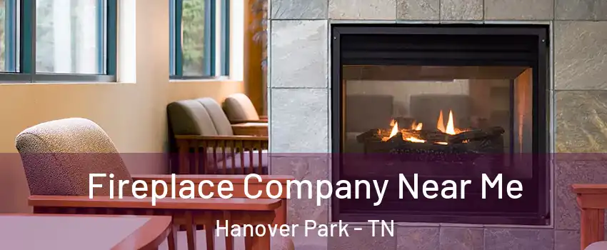 Fireplace Company Near Me Hanover Park - TN