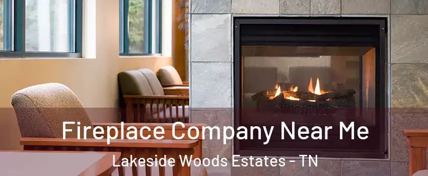 Fireplace Company Near Me Lakeside Woods Estates - TN