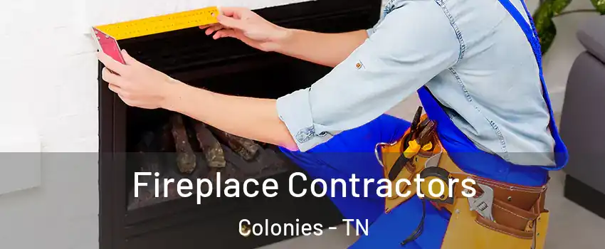 Fireplace Contractors Colonies - TN